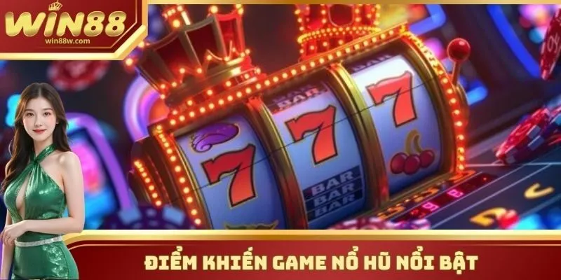 Điểm khiến game Nổ Hũ nổi bật 