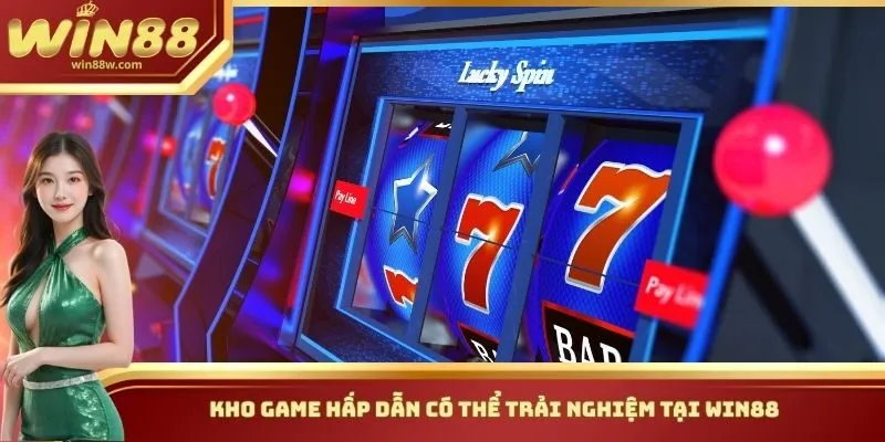 Kho Game hấp dẫn có thể trải nghiệm tại Win88