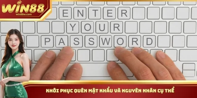Khôi Phục Quên Mật Khẩu Win88 - Các Mẹo Áp Dụng Hiệu Quả 1 Khôi phục quên mật khẩu và nguyên nhân cụ thể