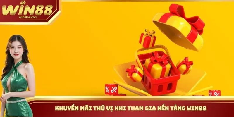 Khuyến mãi thú vị khi tham gia nền tảng Win88