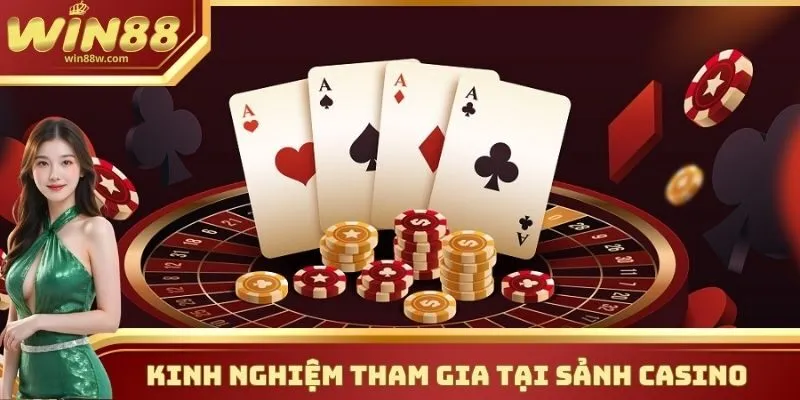 Casino 3 Kinh nghiệm tham gia tại sảnh Casino