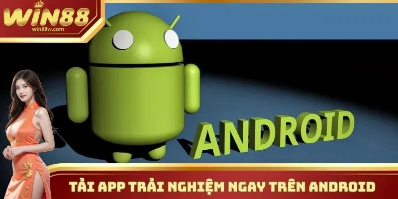 Tải App Trải Nghiệm Cá Cược Dễ Dàng, Không Bao Giờ Bị Chặn 2 Tải app trải nghiệm ngay trên Android