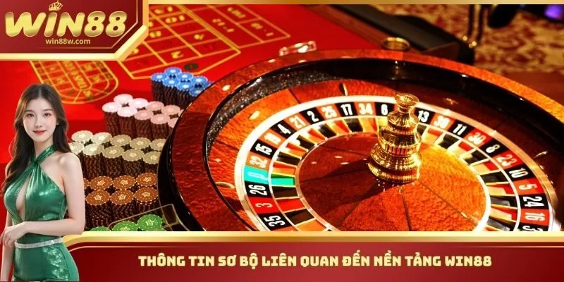 Thông tin sơ bộ liên quan đến nền tảng Win88