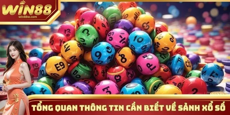Xổ số 1 Một vài thông tin cơ bản cần nắm được về sảnh xổ số